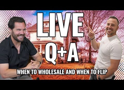 When to Wholesale and When to Flip – LIVE Q & A