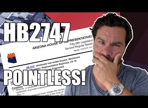 New Wholesaling Real Estate Law About To Be Passed in Arizona! (HB 2747 Breakdown) New Wholesaling Real Estate Law About To Be Passed in Arizona! (HB 2747 Breakdown)