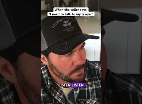 When the seller says – “I need to talk to my lawyer”